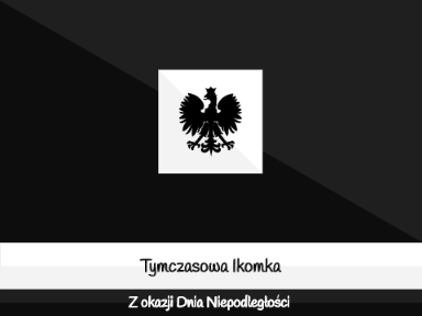 Tymczasowa ikomka z okazji Dnia Niepodległości c: