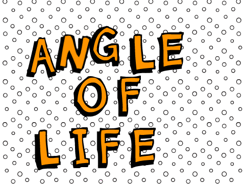 angle of life
