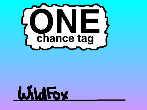 One Chance Tag! -WildFox-