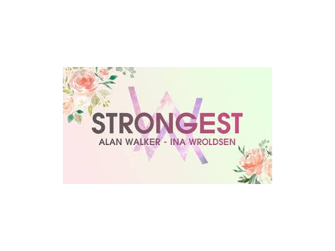 Strongest by alan walker and Ina Wroldsen