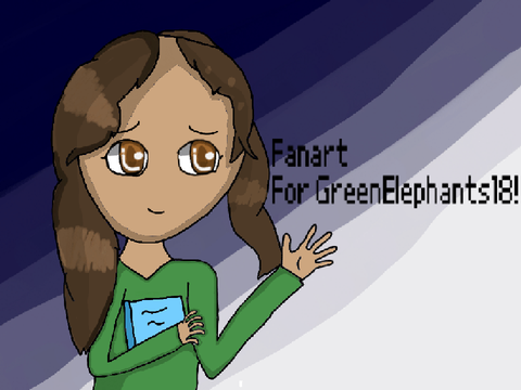 Fanart For @GreenElephants18
