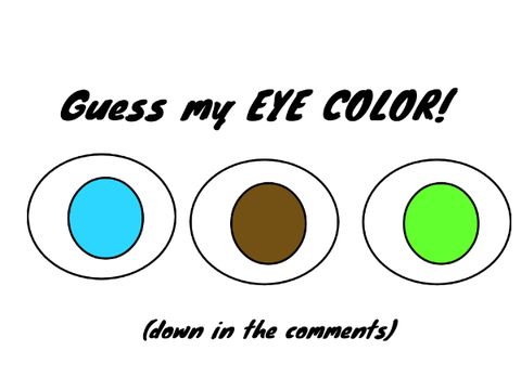 Guess my eye color!