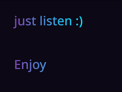 Just listen ;)