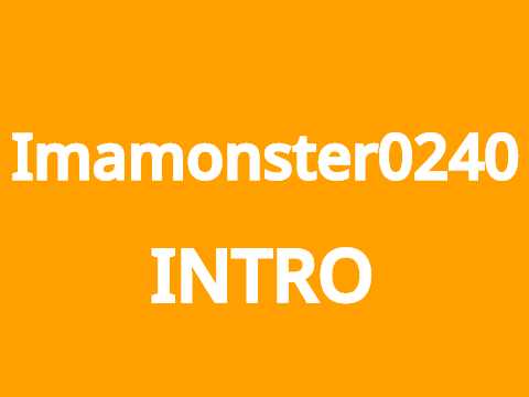 Intro for @Imamonster0240