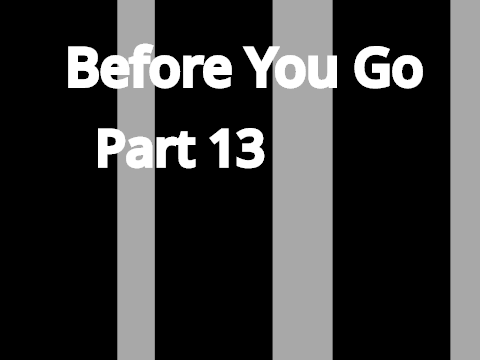 Before You Go//13