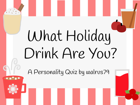 What Holiday Drink Are You?