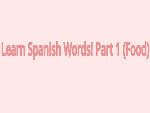 Learn Spanish words! Part 1 (Food)