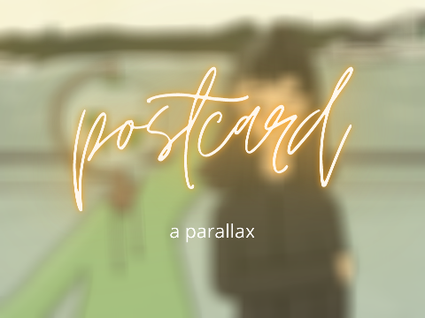 ☆*｡ postcard - a parallax