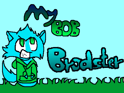 My Bob Brodster