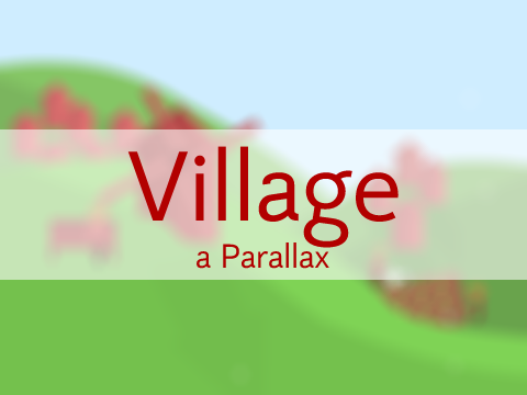 Village - a Parallax