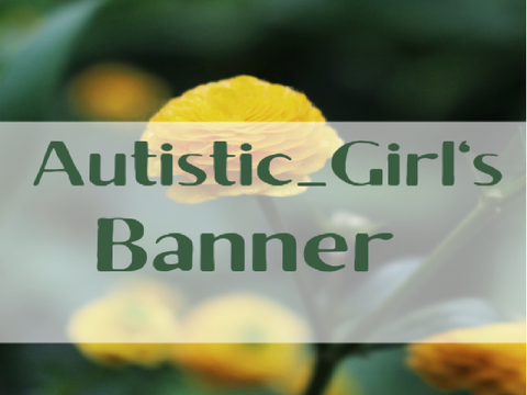 Autistic_Girl_smart 's Banner