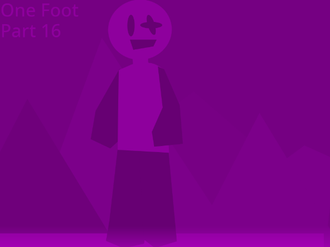 One Foot ||Part 16||