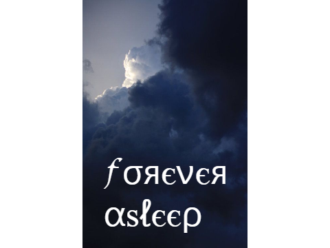 Forever asleep (Chapter One -  Two) 