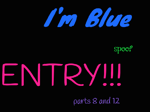 >I'm Blue< Spoof Part 8 and 12