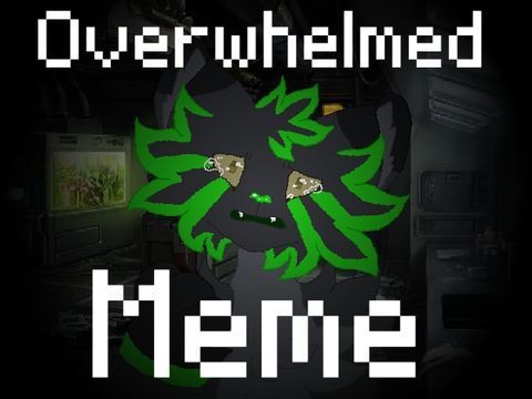 ❤ Overwhelmed meme ❤