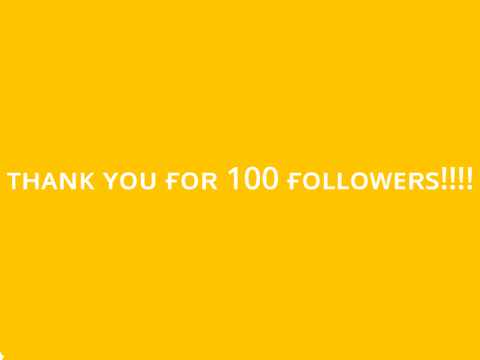 ᴛʜᴀɴᴋ ʏᴏᴜ ғᴏʀ 100 ғᴏʟʟᴏᴡᴇʀs!!!!