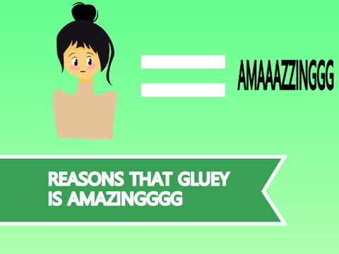 Reasons That Gluey is AMAZING