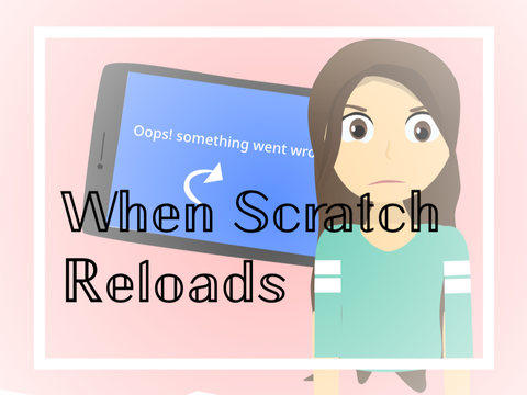 When Scratch Reloads || An Animation