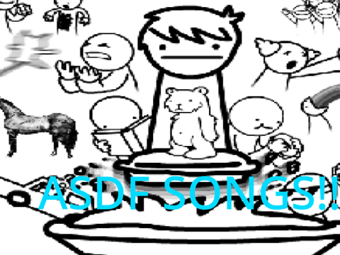 ASDF Songs!!!