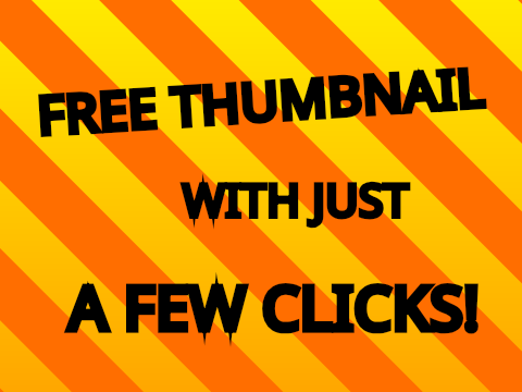 FREE THUMBNAIL WITH JUST A FEW CLICKS!
