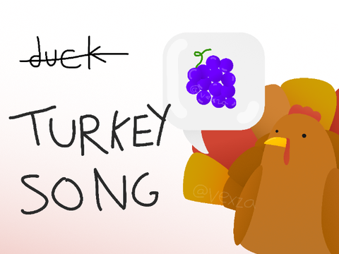  d̶u̶c̶k̶ TURKEY SONG