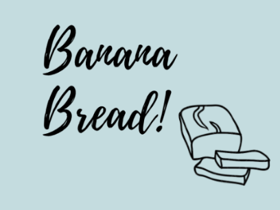 Banana Bread!