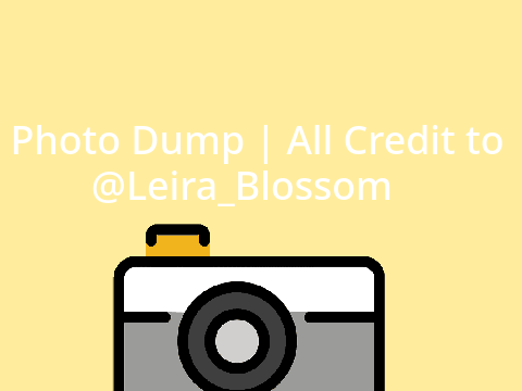 Photo Dump | @Leira_Blosssom