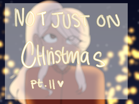 not just on christmas ❄ 11