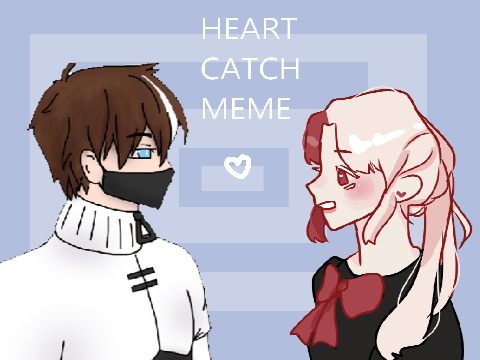 heart catch II meme collab