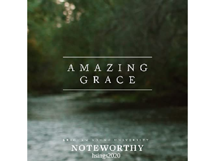 Cover - Amazing Grace (My Chains Are Gone) by BYU Noteworthy