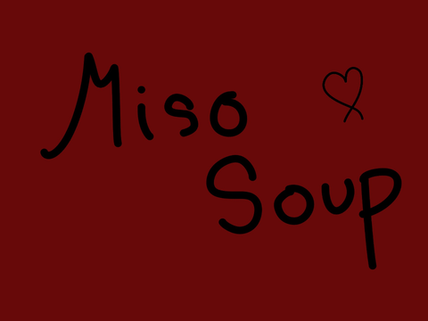M i s o S o u p < 3 