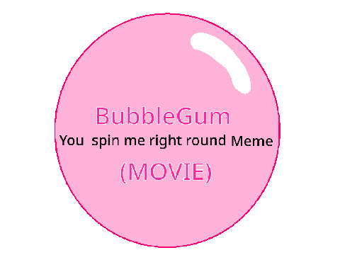 You spin me right round meme my OLD oc's BubbleGum
