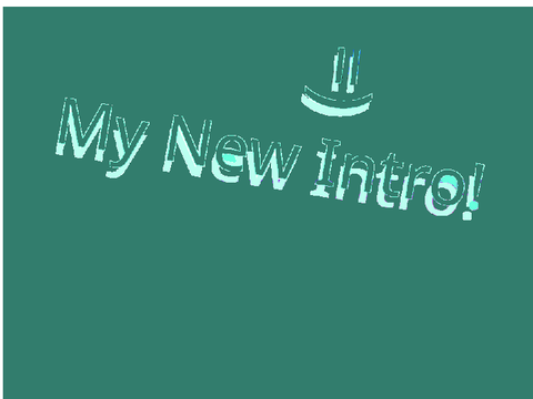 My New Intro! =)