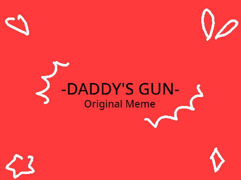 || Daddy's Gun || Original || Gift