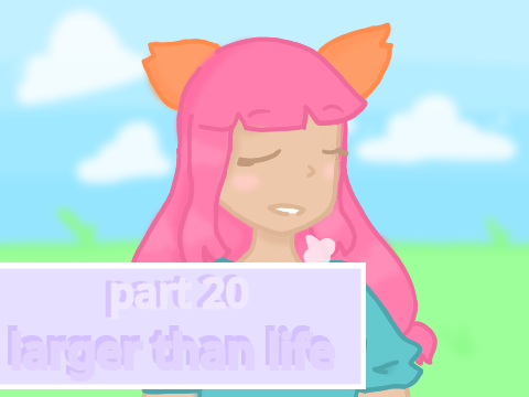 ✦ larger than life | 20 ˎˊ-