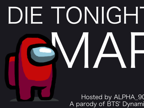 (OPEN) Die Tonight AMONG US MAP