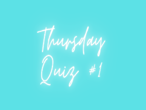 Thursday Quiz #1