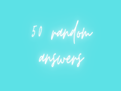 50 random answers!