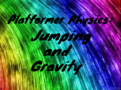 Platformer Physics: Jumping and Gravity