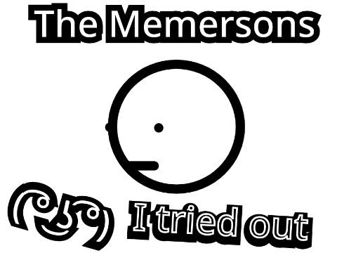 The Memersons: I tried out!