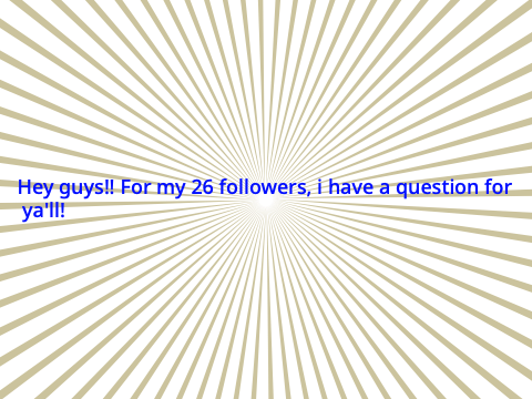 IMPORTANT FOR MY FOLLOWERS!!