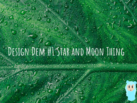 Design Den #1 Star and Moon thing
