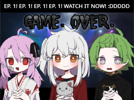 GAME. OVER. - EP. 0.5