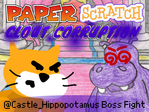 Paper Scratch: Clout Corruption (@Castle_Hippopotamus Boss Fight)
