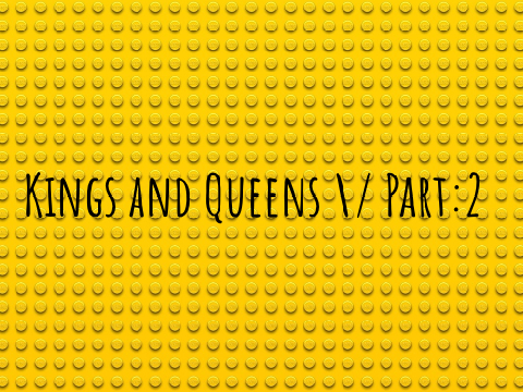Kings and Queens \/ Part 2 