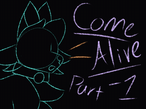 Come Alive || -1