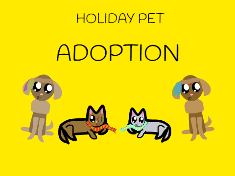 ~HOLIDAY PET ADOPTION!~ MORE PETS SOON