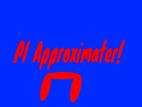 PI approximater!