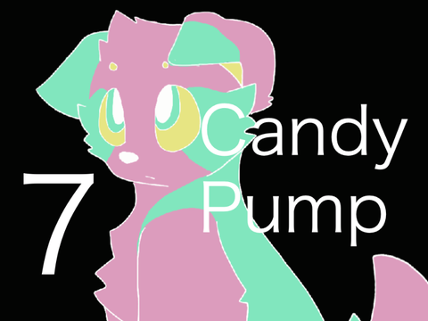 » CANDY PUMP « 7 ***slight flash warning!