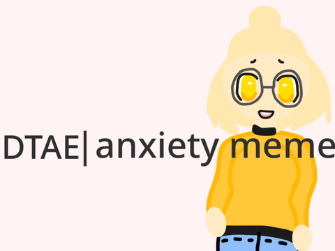 a n x i e t y- meme